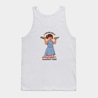 I Probably Deserve This Tank Top